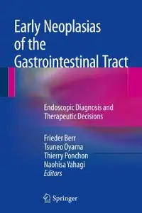 Early Neoplasias of the Gastrointestinal Tract: Endoscopic Diagnosis and Therapeutic Decisions (Repost)