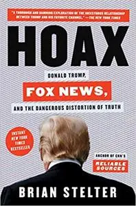 Hoax: Donald Trump, Fox News, and the Dangerous Distortion of Truth (Repost)