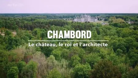 (Arte) Chambord - Le château, le roi et l’architecte (2015)