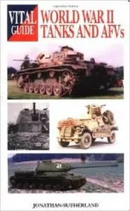 World War II Tanks and AFVs (Vital Guide)