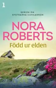 «Född ur elden» by Nora Roberts