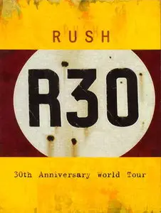 Rush - R30 (deluxe version bonus CDs) (2005)