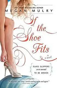 «If the Shoe Fits» by Megan Mulry