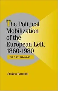 The Political Mobilization of the European Left, 1860-1980: The Class Cleavage