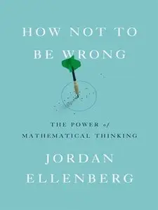 How Not to Be Wrong: The Power of Mathematical Thinking (repost)