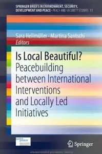 Is Local Beautiful?: Peacebuilding between International Interventions and Locally Led Initiatives