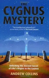 The Cygnus Mystery: Unlocking the Ancient Secret of Life's Origins in the Cosmos