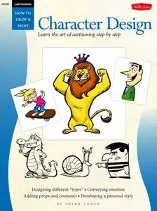 Cartooning: Character Design (How to Draw & Paint/Art Instruction