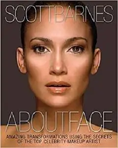 About Face: Amazing Transformations Using the Secrets of the Top Celebrity Makeup Artist