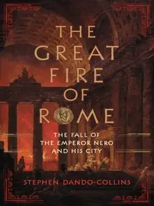 The Great Fire of Rome: The Fall of the Emperor Nero and His City (repost)