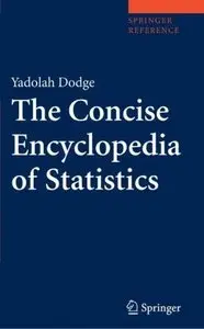 The Concise Encyclopedia of Statistics by Yadolah Dodge