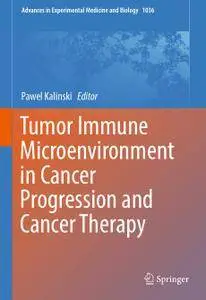 Tumor Immune Microenvironment in Cancer Progression and Cancer Therapy