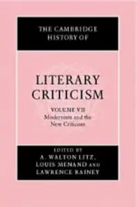 The Cambridge History of Literary Criticism, Vol. 7: Modernism and the New Criticism
