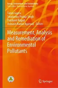 Measurement, Analysis and Remediation of Environmental Pollutants (Repost)