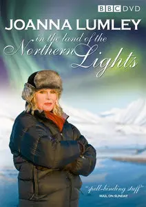 BBC - Joanna Lumley in the Land of the Northern Lights (2008) (Repost)