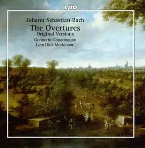 Concerto Copenhagen & Lars Ulrik Mortensen - J.S. Bach: The Overtures (Original Versions) (2021)