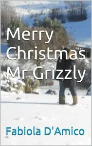 Fabiola D'Amico - Merry Christmas Mr. Grizzly