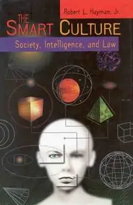 The Smart Culture: Society, Intelligence, and Law (Critical America Series)