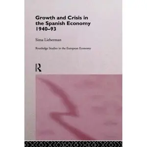Growth and Crisis in the Spanish Economy, 1940-1993