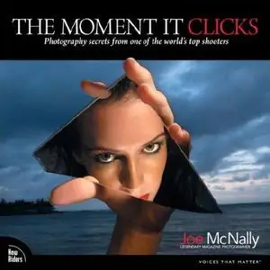 The Moment It Clicks: Photography Secrets from One of the World's Top Shooters (repost)