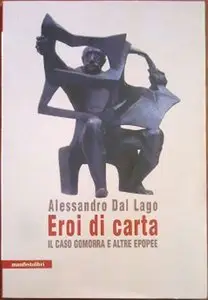 Alessandro Dal Lago - Eroi di carta. Il caso gomorra e altre epopee