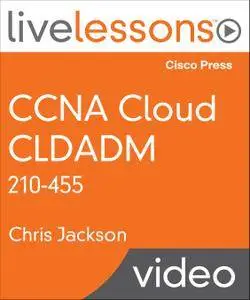 CCNA Cloud CLDADM 210-455 LiveLessons