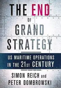 The End Of Grand Strategy: US Maritime Operations In The Twenty-First Century