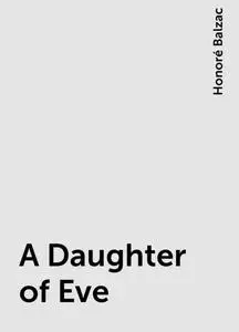 «A Daughter of Eve» by Honoré Balzac