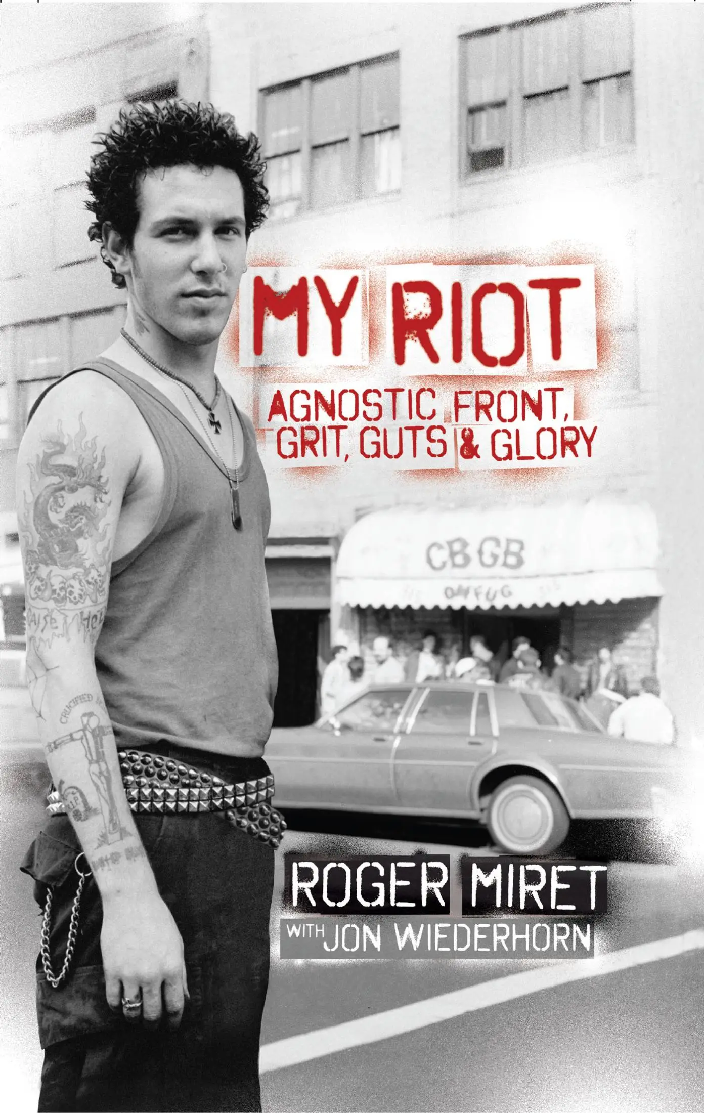 My Riot: Agnostic Front, Grit, Guts & Glory