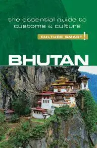 Bhutan - Culture Smart!: The Essential Guide to Customs & Culture