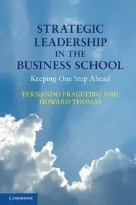 Strategic Leadership in the Business School: Keeping One Step Ahead (repost)