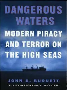 John S. Burnett - Dangerous Waters: Modern Piracy and Terror on the High Seas [Repost]