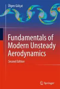 Fundamentals of Modern Unsteady Aerodynamics, Second Edition (Repost)