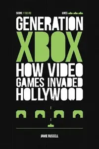 Generation Xbox: How Videogames Invaded Hollywood