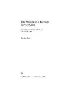The Making of a Teenage Service Class: Poverty and Mobility in an American City