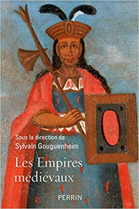 Les empires médiévaux - Sylvain GOUGUENHEIM