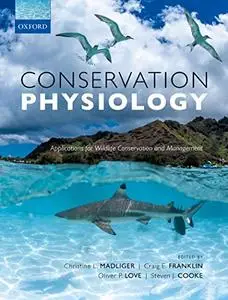 Conservation Physiology: Applications for Wildlife Conservation and Management
