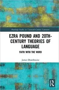 Ezra Pound and 20th-Century Theories of Language: Faith with the Word