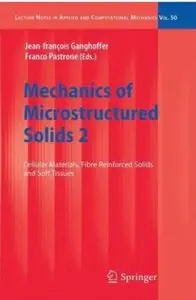 Mechanics of Microstructured Solids 2: Cellular Materials, Fibre Reinforced Solids and Soft Tissues (Repost)