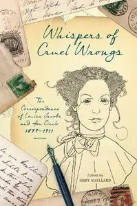 Whispers of Cruel Wrongs: The Correspondence of Louisa Jacobs and Her Circle, 1879-1911