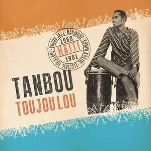 VA - Tanbou Toujou Lou: Meringue, Kompa Kreyol, Vodou Jazz & Electric Folklore from Haiti 1960 - 1981 (2016)
