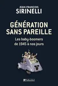 Jean-François Sirinelli, "Génération sans pareille: Les baby-boomers de 1945 à nos jours"
