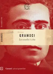 Antonio Gramsci - La scuola è vita