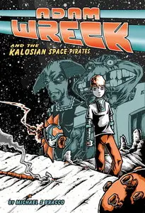 Adam Wreck and the Kalosian Space Pirates (2009)