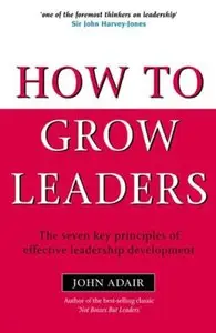 How to Grow Leaders: The Seven Key Principles of Effective Leadership Development (repost)