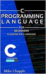 C Programming: For Beginners to Master