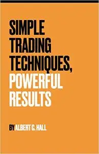 Simple Trading Techniques, Powerful Results