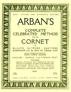 Arban's complete celebrated method for the cornet or E♭ alto, B♭ tenor, baritone, euphonium and B♭ bass in treble clef