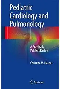 Pediatric Cardiology and Pulmonology: A Practically Painless Review [Repost]