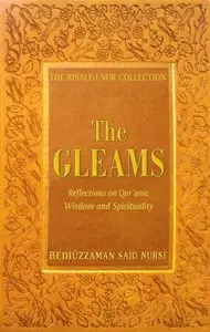 The Gleams - Reflections on Quranic Wisdom and Spirituality by Bediuzzaman Said Nursi (Translator: Huseyin Akarsu)